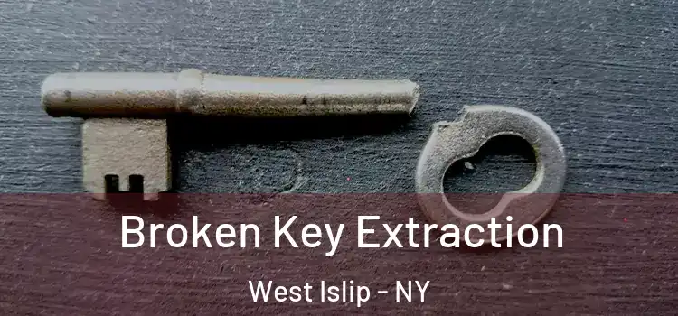  Broken Key Extraction West Islip - NY