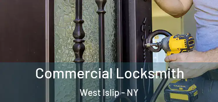  Commercial Locksmith West Islip - NY