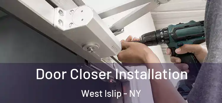  Door Closer Installation West Islip - NY