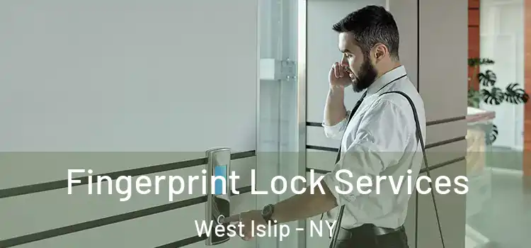  Fingerprint Lock Services West Islip - NY