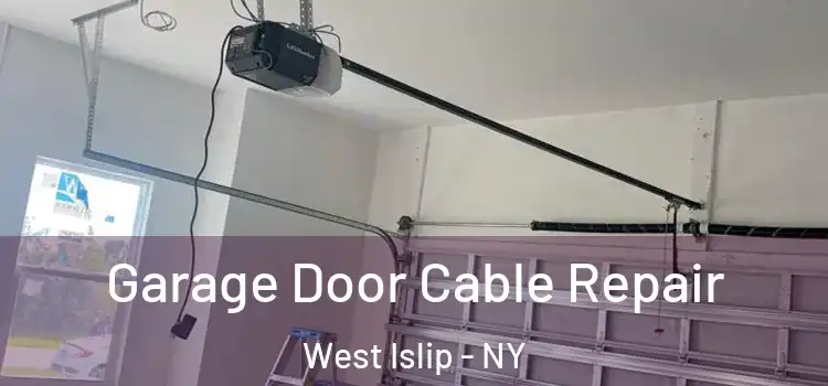  Garage Door Cable Repair West Islip - NY