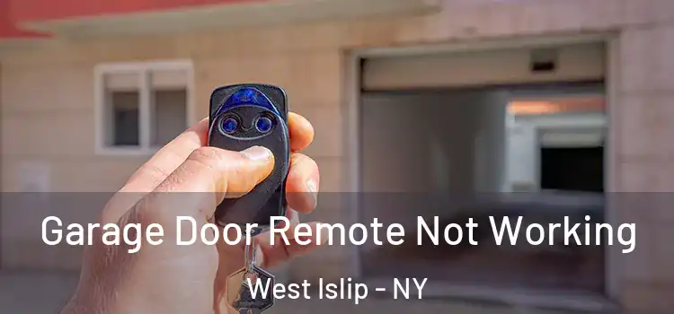  Garage Door Remote Not Working West Islip - NY