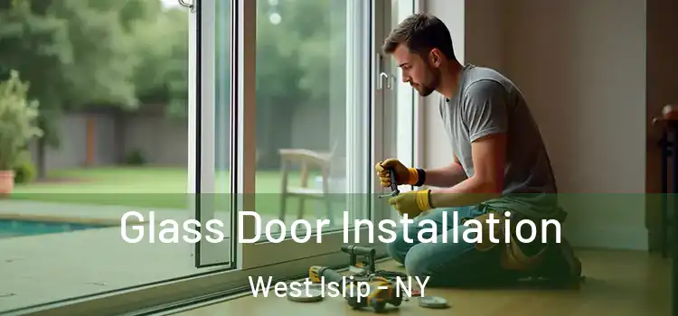  Glass Door Installation West Islip - NY