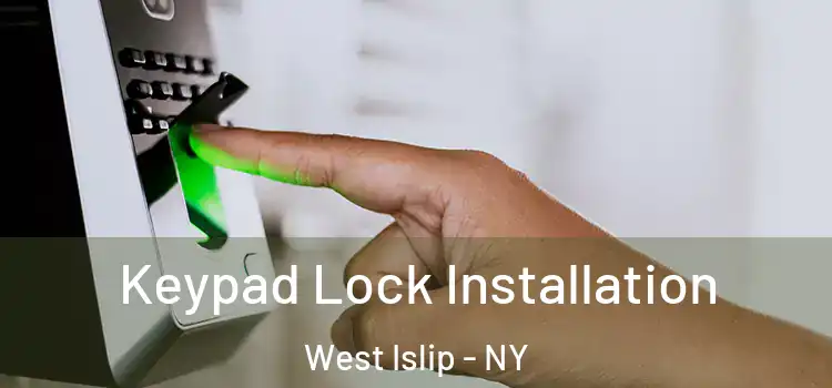  Keypad Lock Installation West Islip - NY