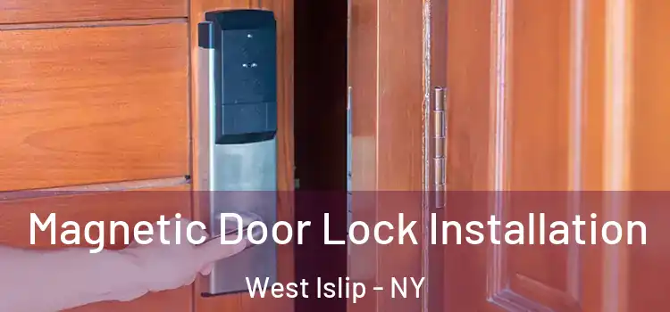  Magnetic Door Lock Installation West Islip - NY