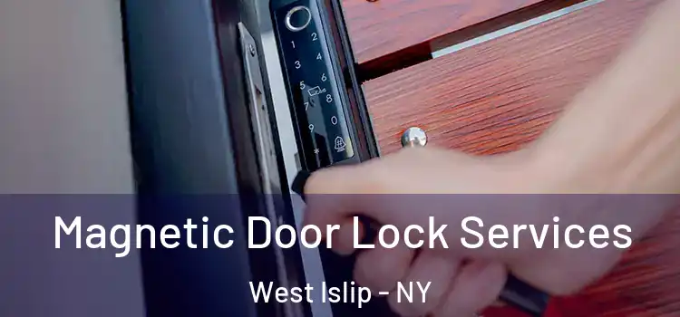  Magnetic Door Lock Services West Islip - NY
