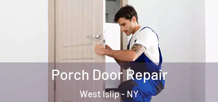  Porch Door Repair West Islip - NY