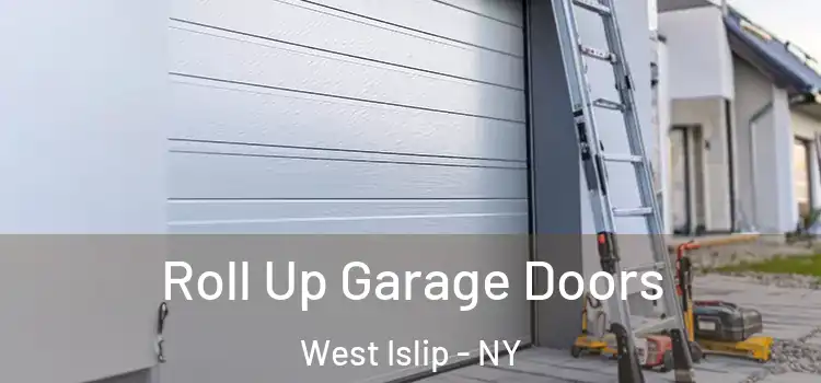  Roll Up Garage Doors West Islip - NY