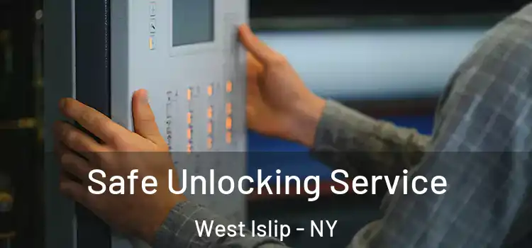  Safe Unlocking Service West Islip - NY